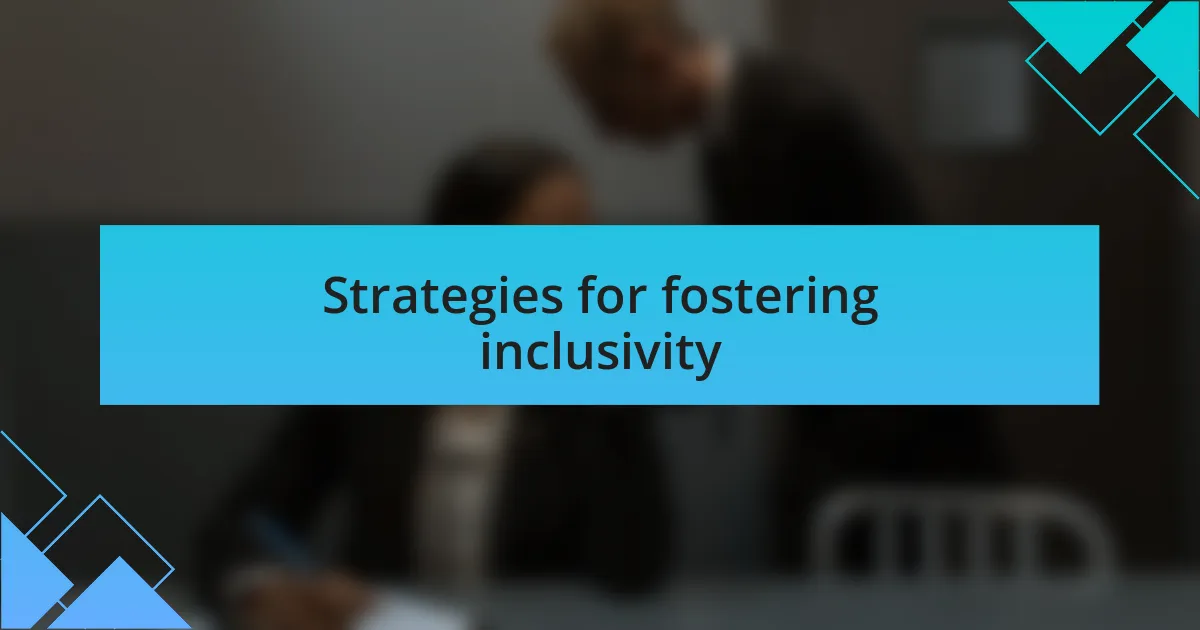 Strategies for fostering inclusivity