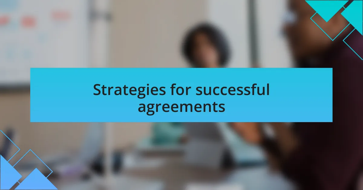Strategies for successful agreements
