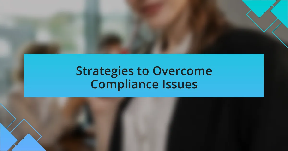 Strategies to Overcome Compliance Issues