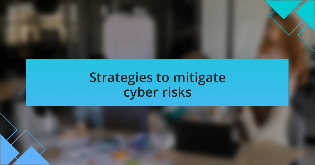 Strategies to mitigate cyber risks