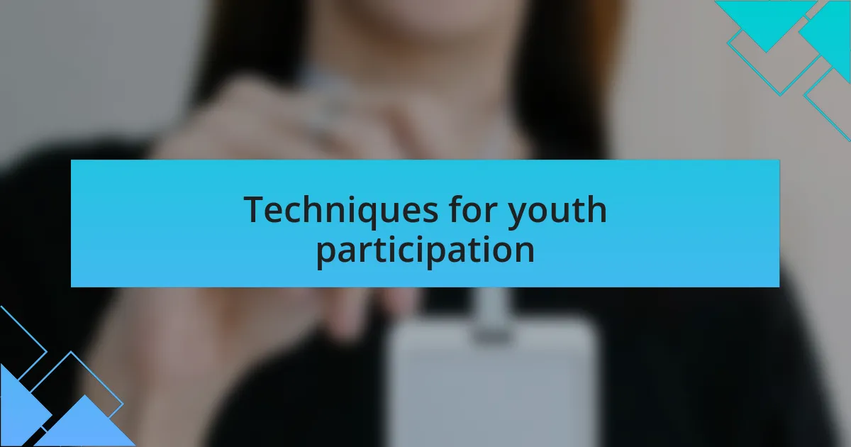Techniques for youth participation