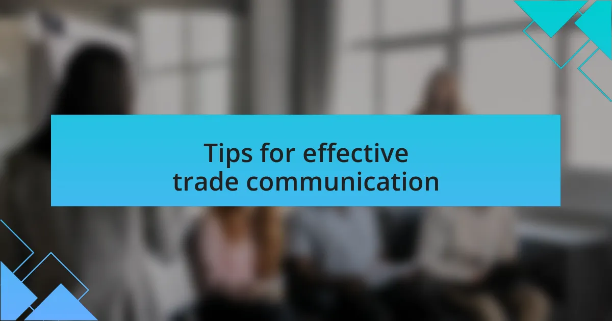 Tips for effective trade communication