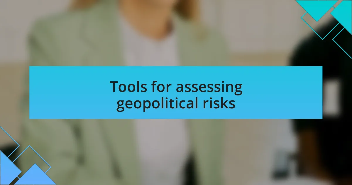 Tools for assessing geopolitical risks
