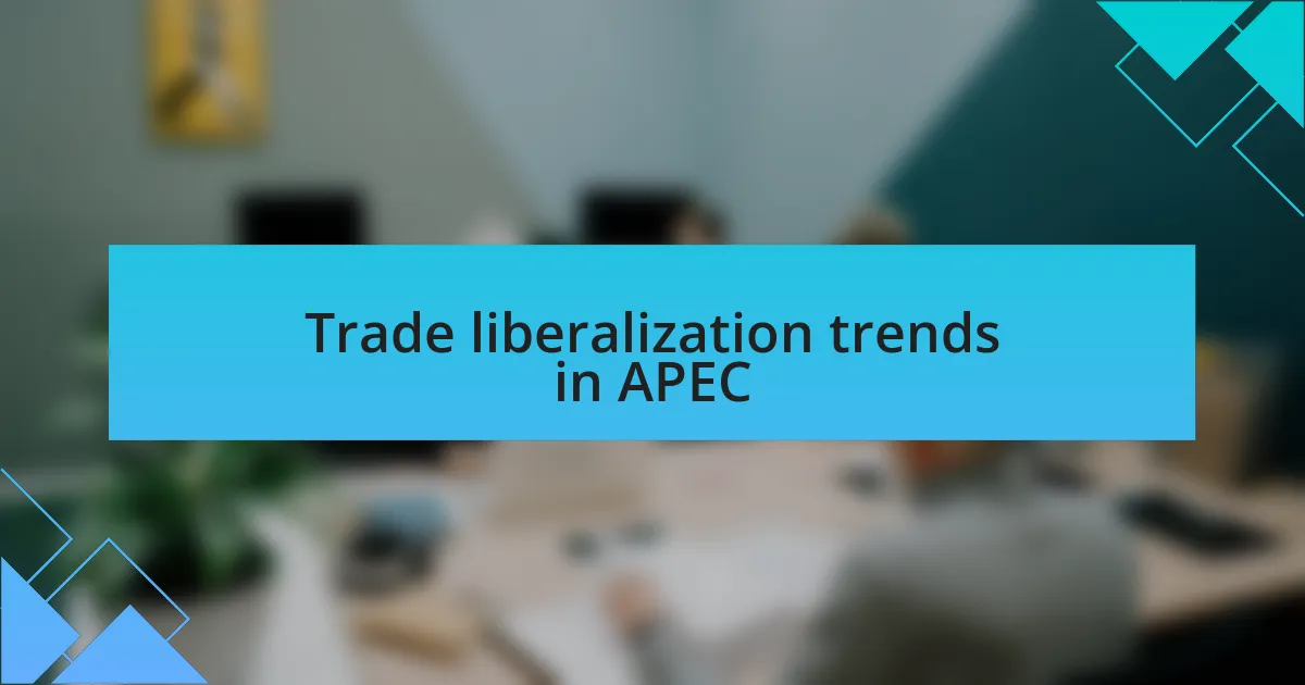 Trade liberalization trends in APEC