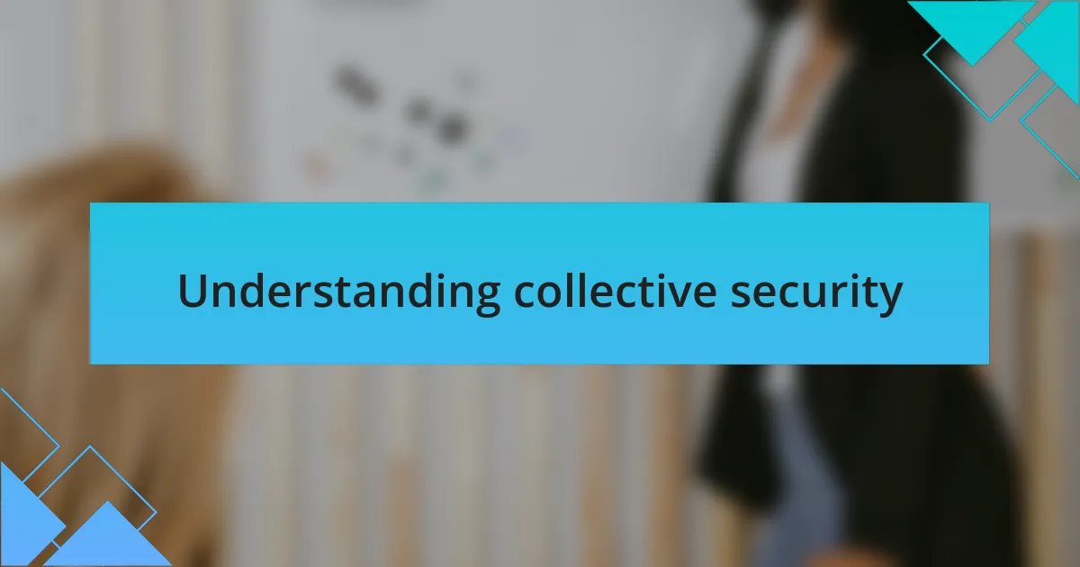 Understanding collective security