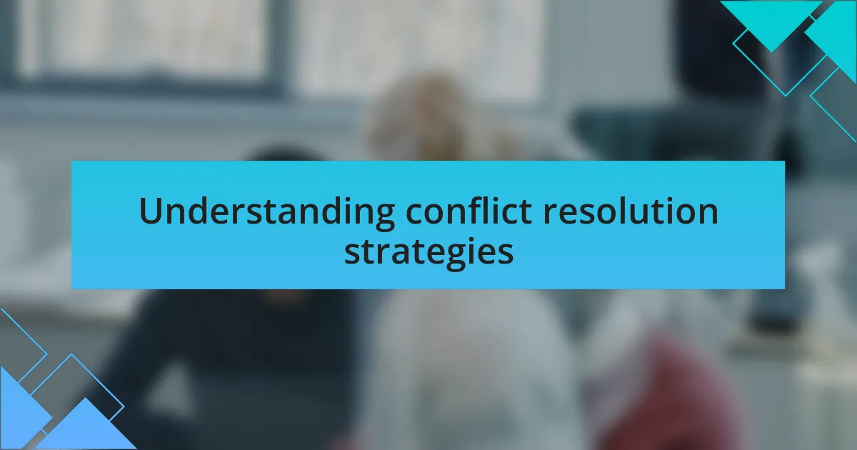 Understanding conflict resolution strategies