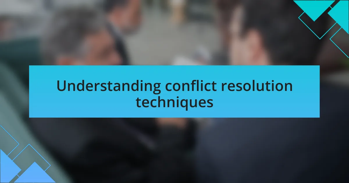 Understanding conflict resolution techniques