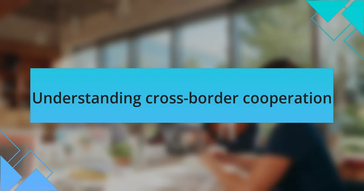 Understanding cross-border cooperation