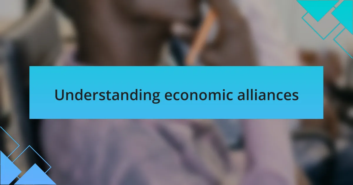Understanding economic alliances