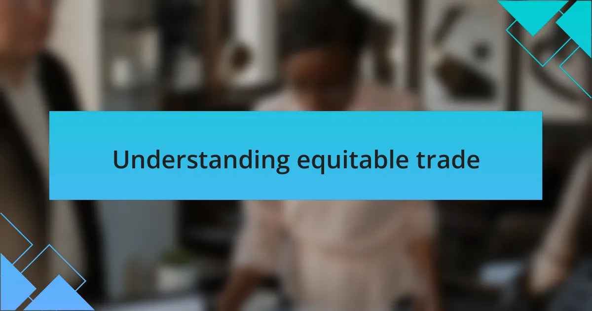 Understanding equitable trade