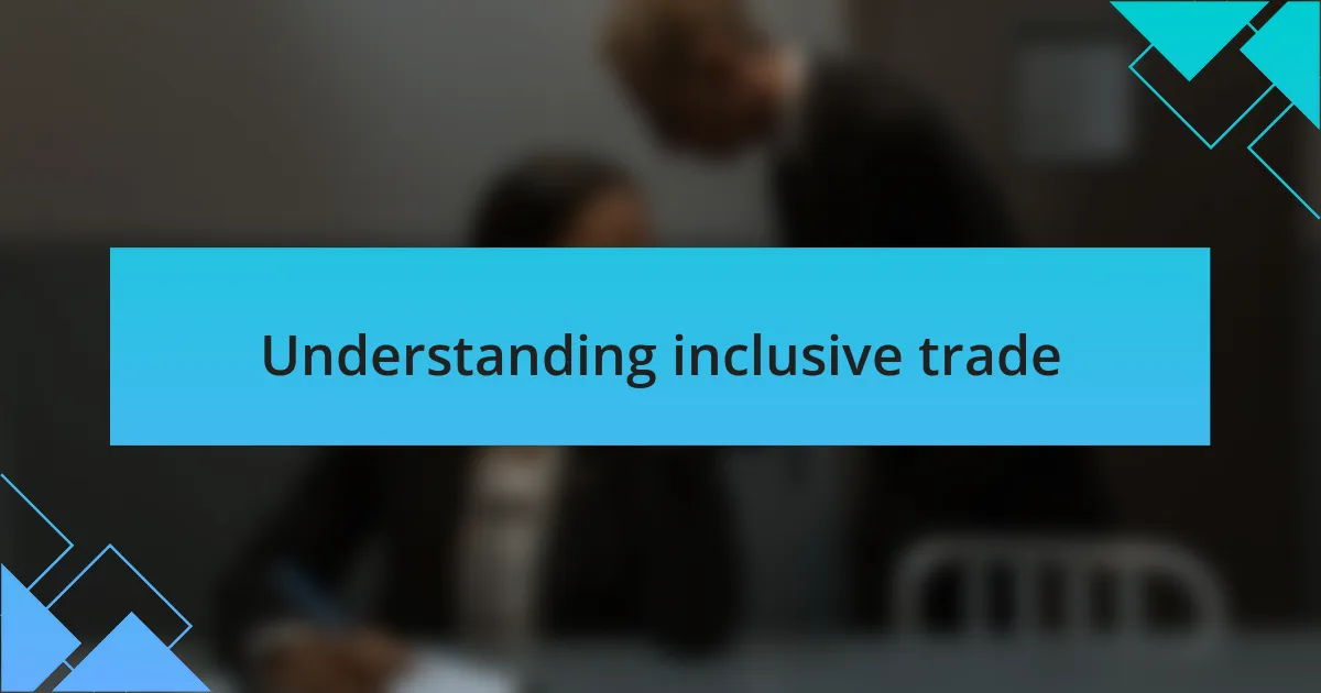 Understanding inclusive trade