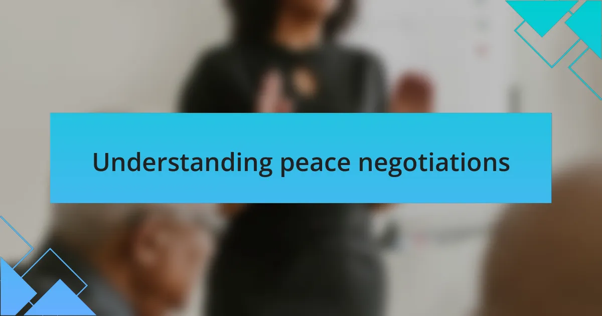 Understanding peace negotiations