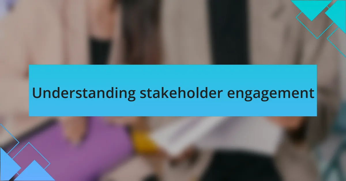 Understanding stakeholder engagement