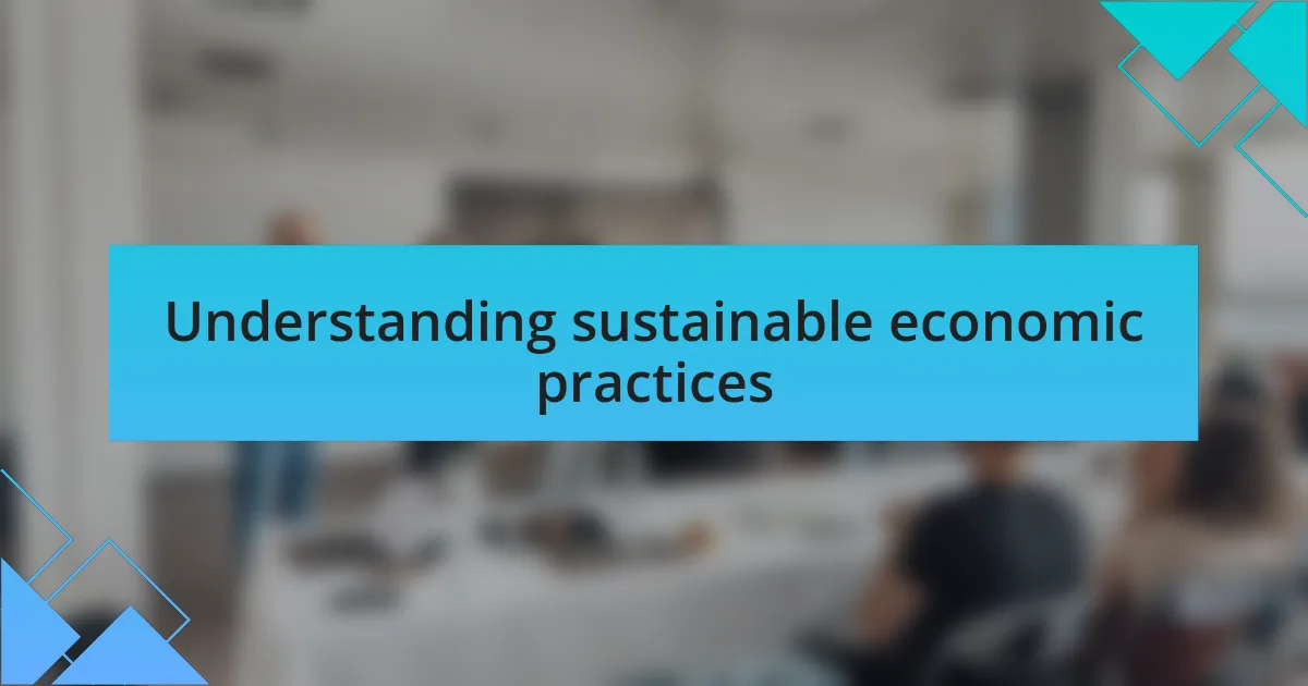 Understanding sustainable economic practices