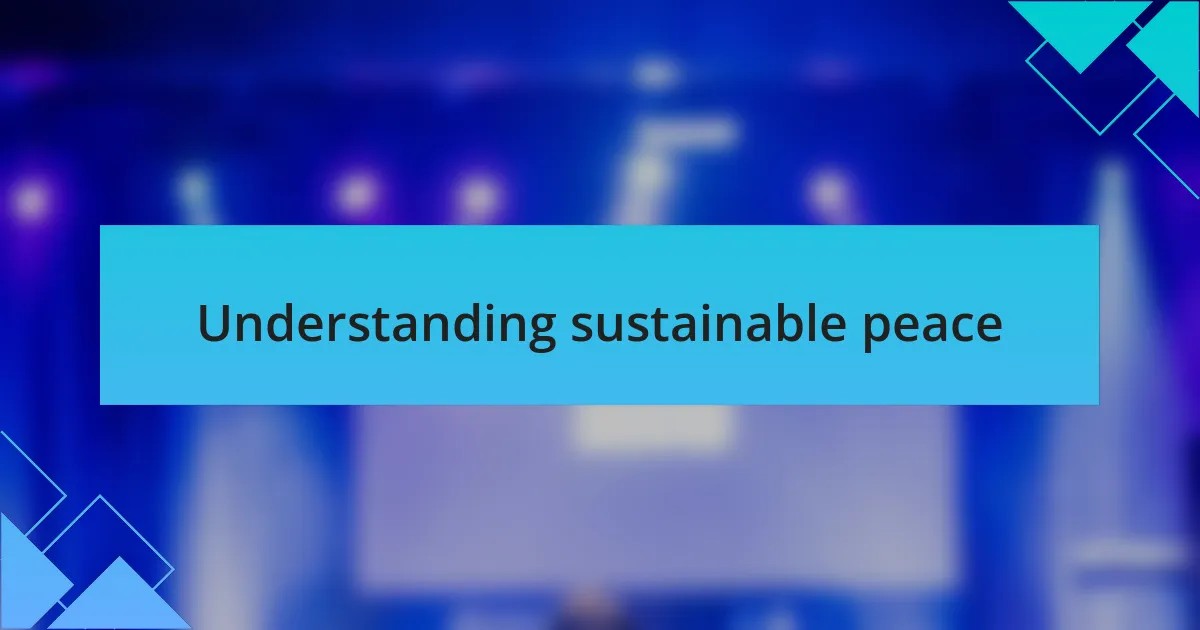 Understanding sustainable peace