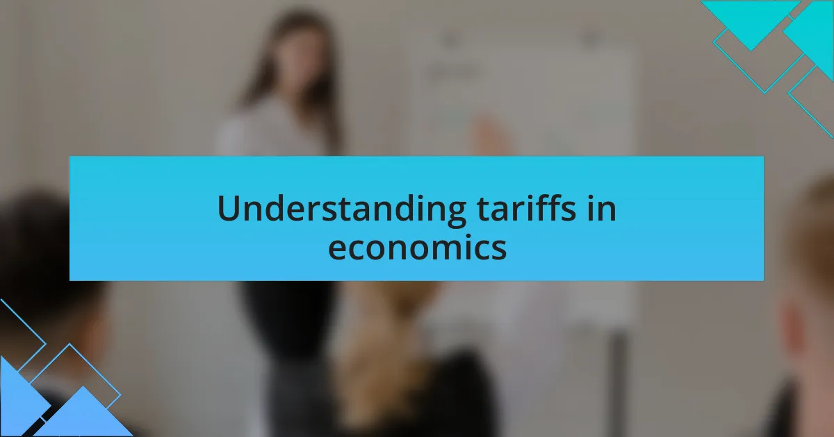 Understanding tariffs in economics