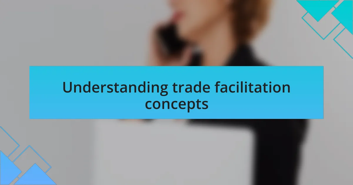 Understanding trade facilitation concepts